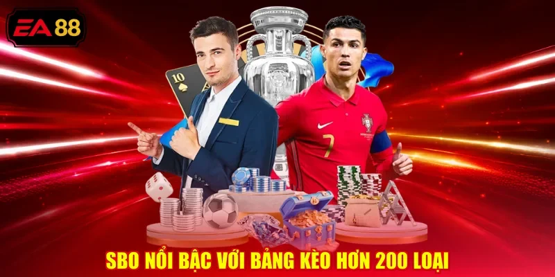 SBO nổi bậc với bảng kèo hơn 200 loại