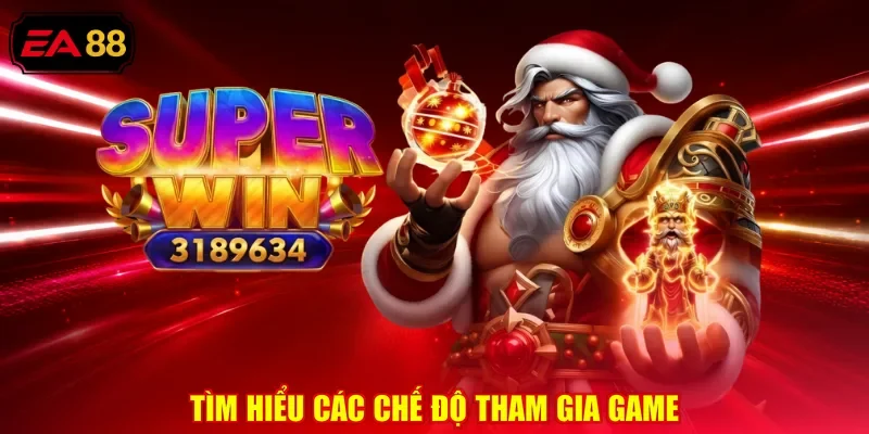 Tìm hiểu các chế độ tham gia game 